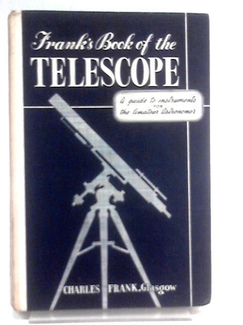 Frank's Book Of The Telescope By Arthur Frank