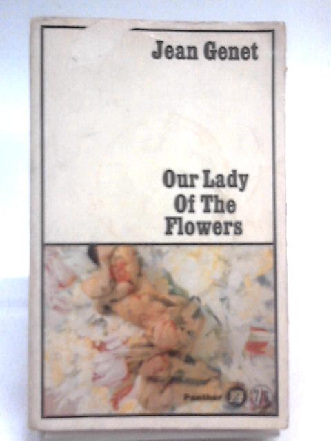 Our Lady Of The Flowers By Jean Genet