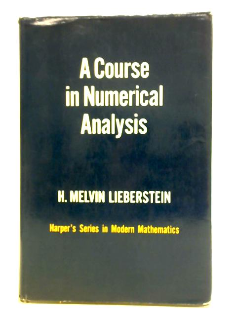 A Course In Numerical Analysis By H. Melvin Lieberstein