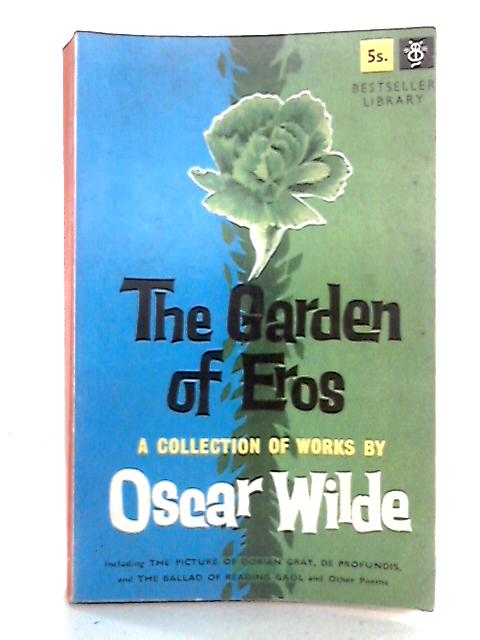 The Garden Of Eros: A Collection Of Works By Oscar Wilde par Oscar Wilde