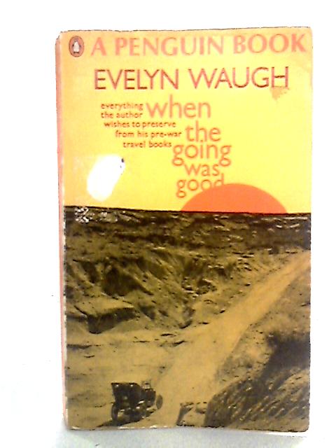 When the Going Was Good By Evelyn Waugh
