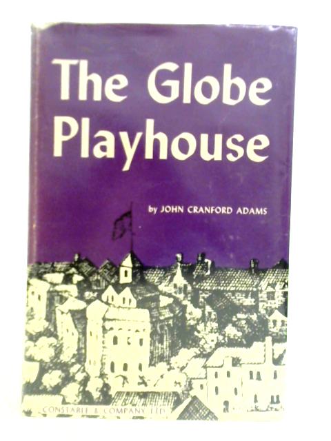 The Globe Playhouse: Its design and Equipment von John Cranford Adams