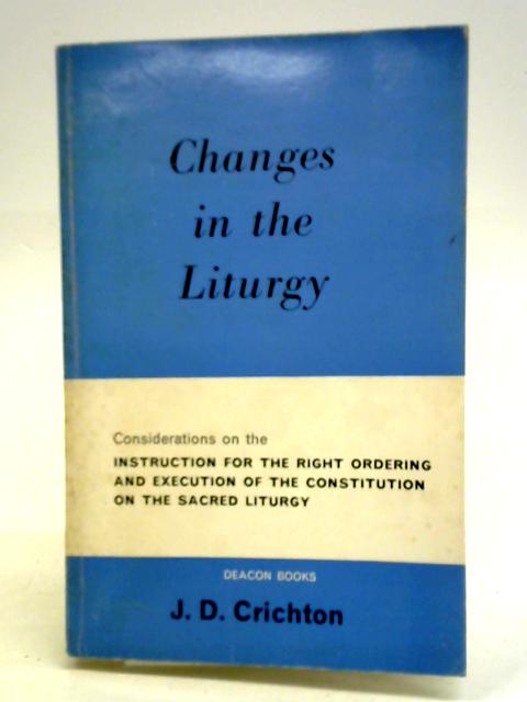 Changes in the Liturgy By J. D. Crichton