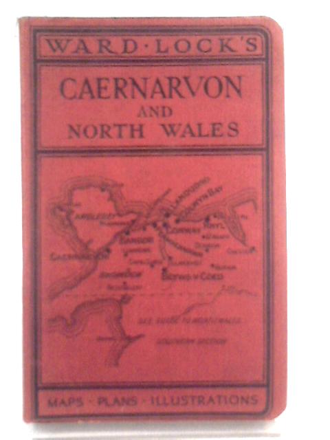 Guide to Caernarvon, Snowdonia and North Wales (Northern Section) By Unstated
