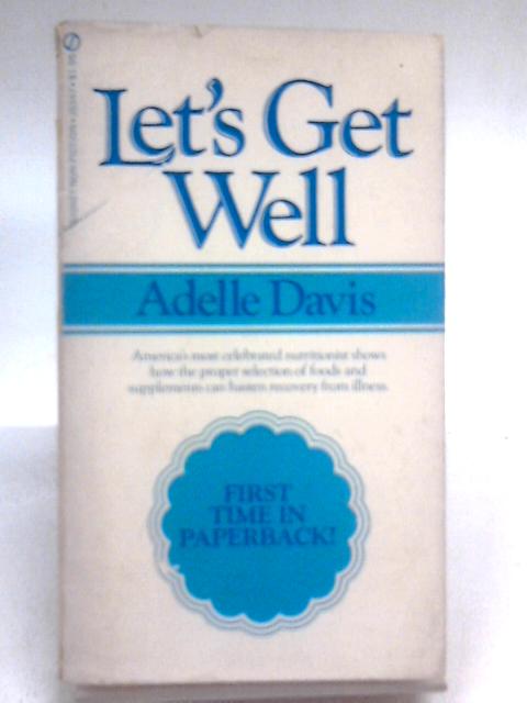 Let's Get Well By Adelle Davis