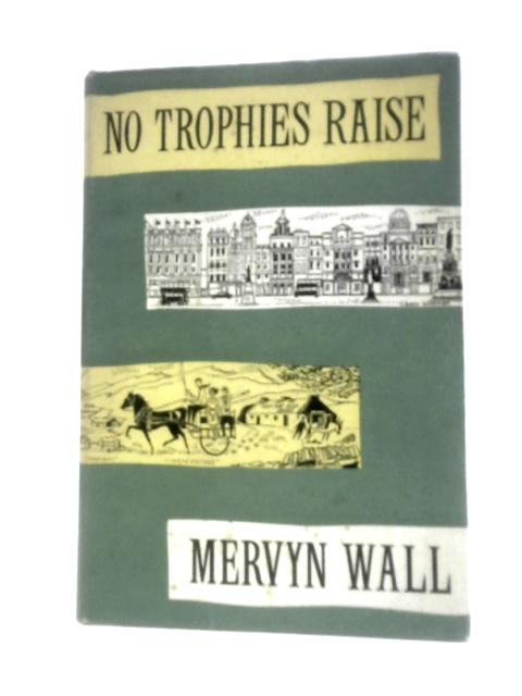 No Trophies Raise By Mervyn Wall