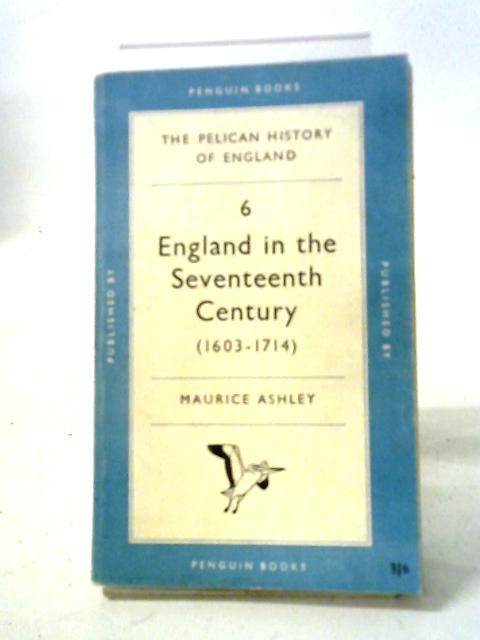 England in the Seventeenth Century By Maurice Ashley