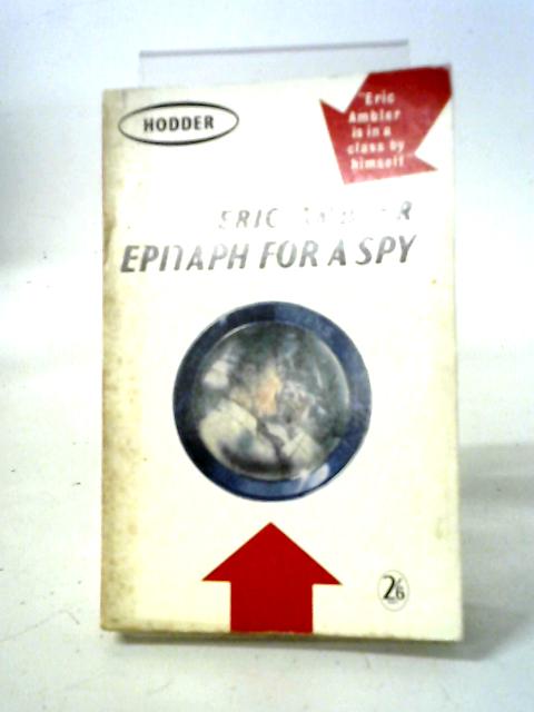 Epitaph for a Spy By Eric Ambler