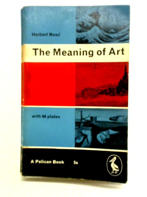 The Meaning of Art par Herbert Read
