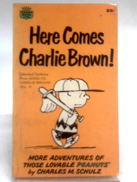 Here comes charlie brown! By Charles M Schulz