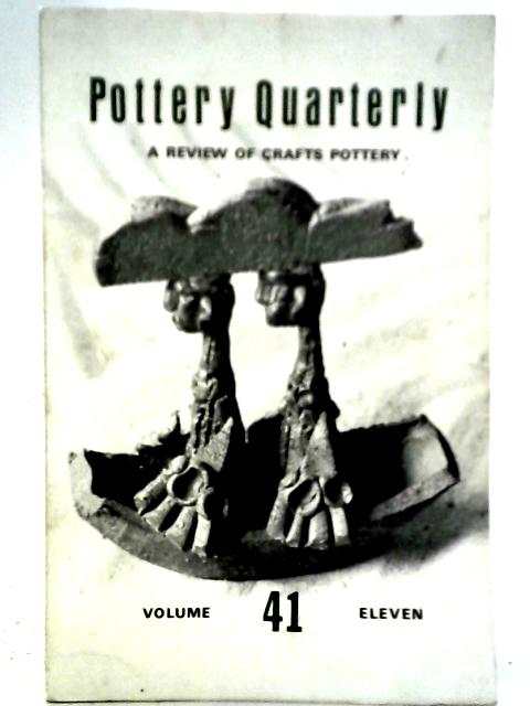 Pottery Quarterly: A Review Of Crafts Pottery, Vol. 41, No. 11 By Murray Fieldhouse