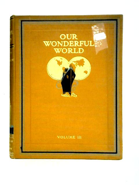 Our Wonderful World, Volume 3 By J. A. Hammerton (ed)