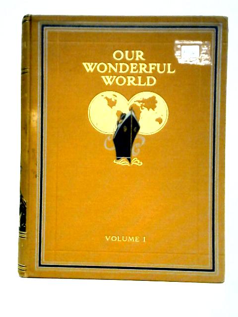 Our Wonderful World. Volume I [1] By J. A. Hammerton (ed)