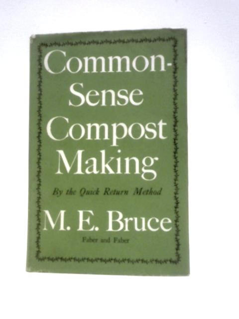 Common-Sense Compost Making von Maye E. Bruce