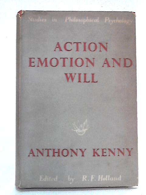 Action, Emotion and Will von Anthony Kenny