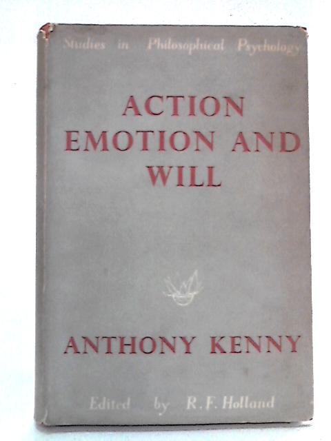 Action, Emotion and Will By Anthony Kenny