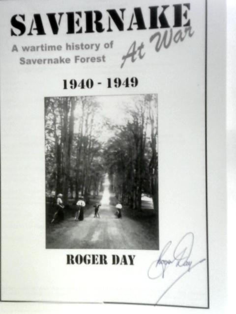 Savernake at War A Wartime History of Savernake Forest, 1940-1949 von Roger Day