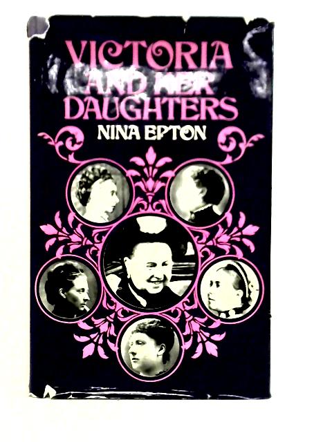 Victoria and Her Daughters von Nina Epton