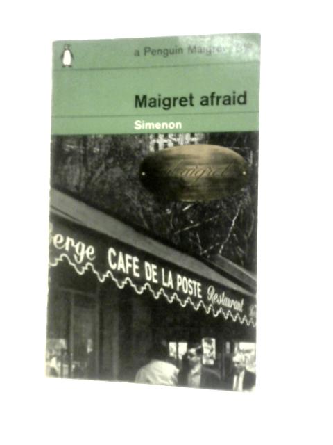 Maigret Afraid By Georges Simenon