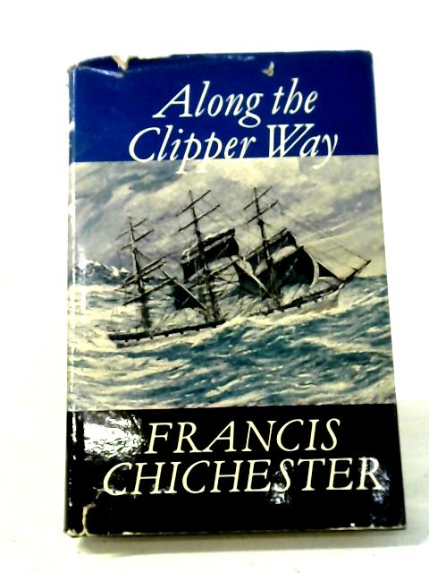 Along The Clipper War. By F. Chichester