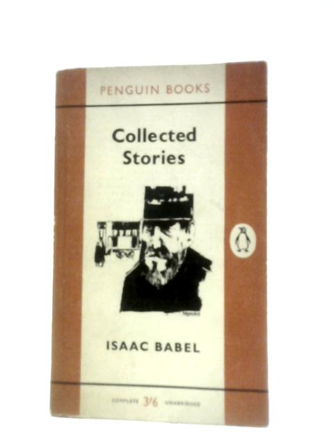 The Collected Stories Of Isaac Babel (Penguin) By Isaac Babel