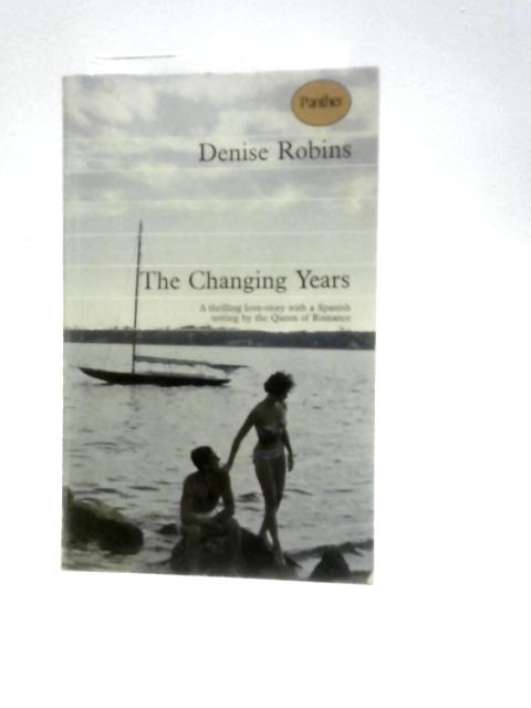 The Changing Years von Denise Robins