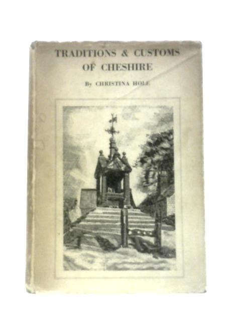 Traditions and Customs of Cheshire By Christina Hole