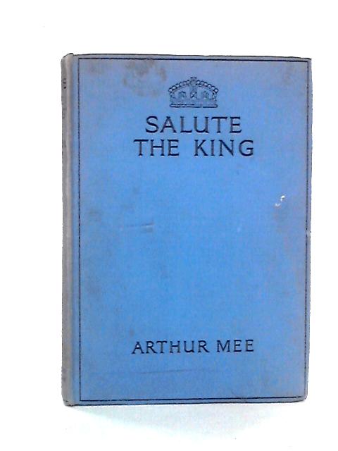 Salute The King: George Sixth von Arthur Mee