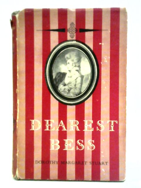 Dearest Bess: The Life And Times Of Lady Elizabeth Foster By Dorothy Margaret Stuart