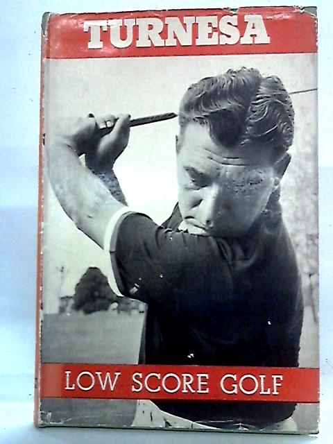 Low Score Golf By Jim Turnesa