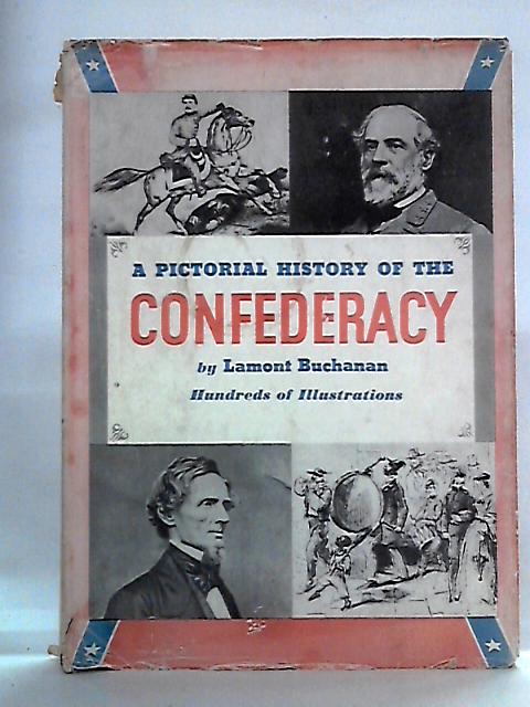 A Pictorial History Of The Confederacy von Lamont Buchanan