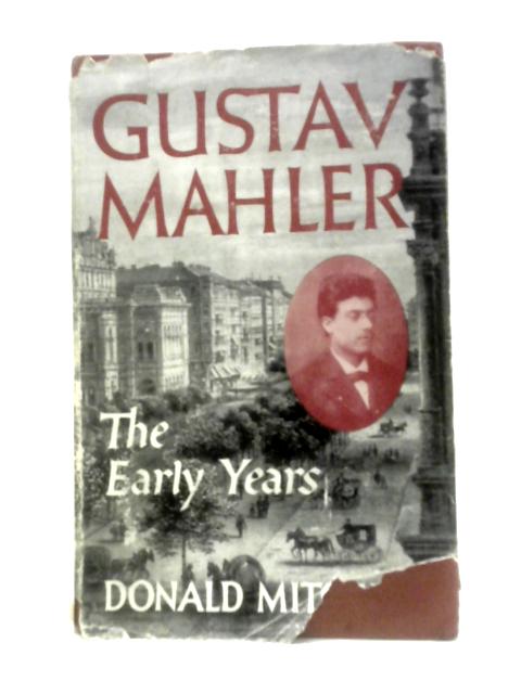 Gustav Mahler. The Early Years von Donald Mitchell