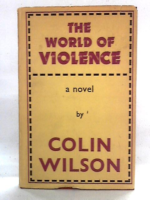 The World of Violence von Colin Wilson