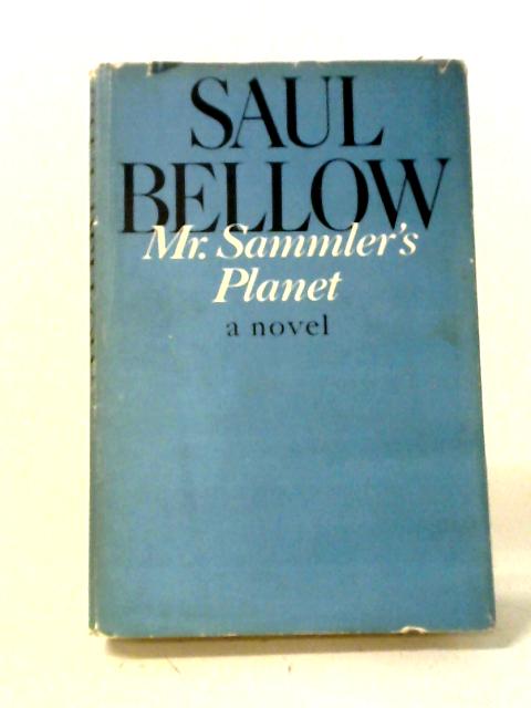 Mr. Sammler's Planet By Saul Bellow