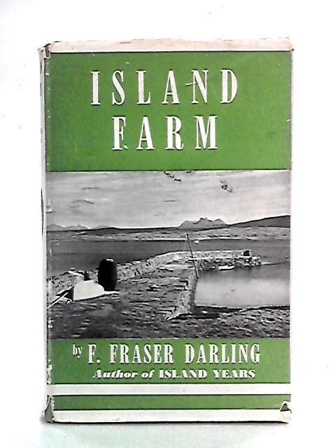 Island Farm By F. Fraser Darling