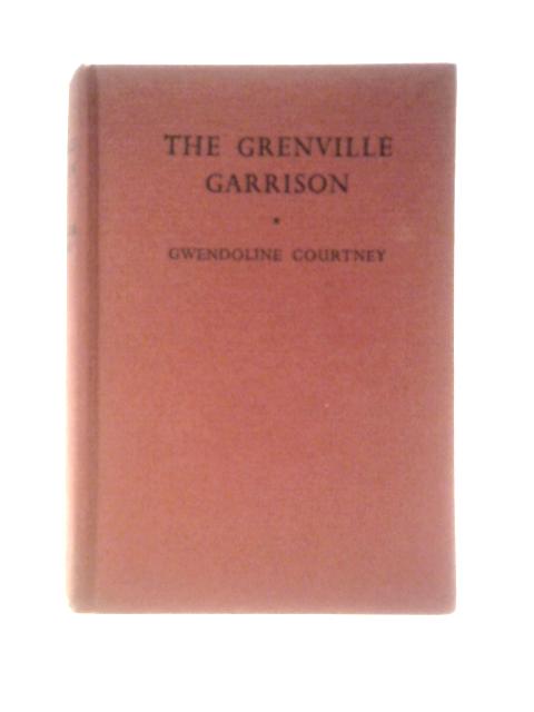 The Grenville Garrison By Gwendoline Courtney