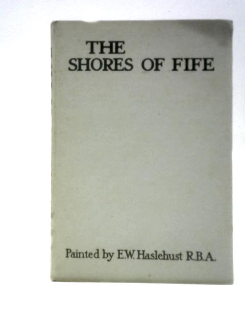 The Shores Of Fife By John Geddie E W Haslehust