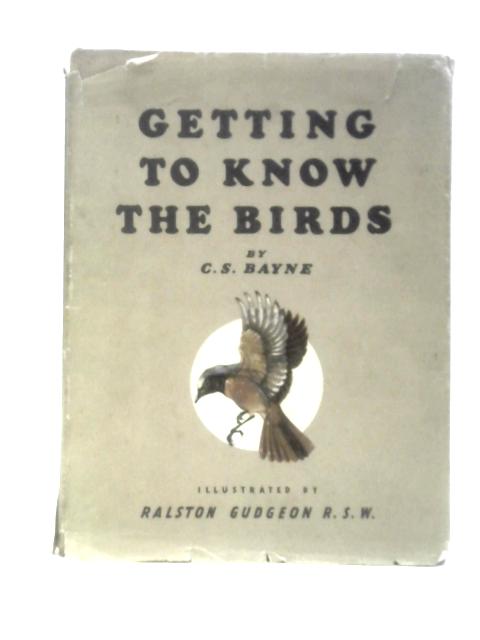 Getting To Know The Birds By C.S.Bayne