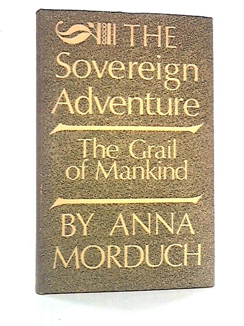 The Sovereign Adventure: The Grail Of Mankind von Anna Morduch