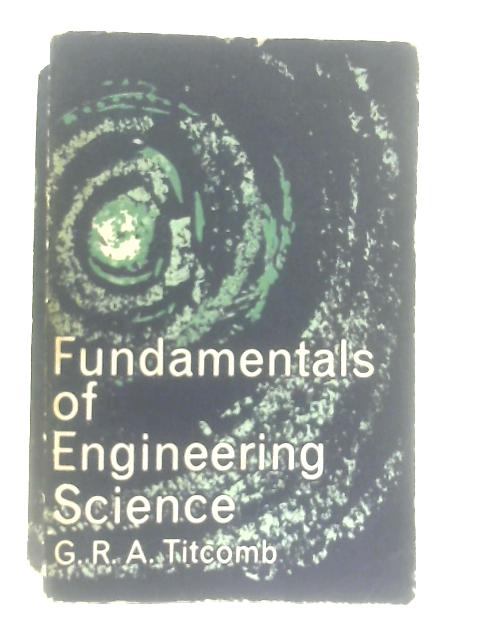 Fundamentals of Engineering Science By G. R. A. Titcomb