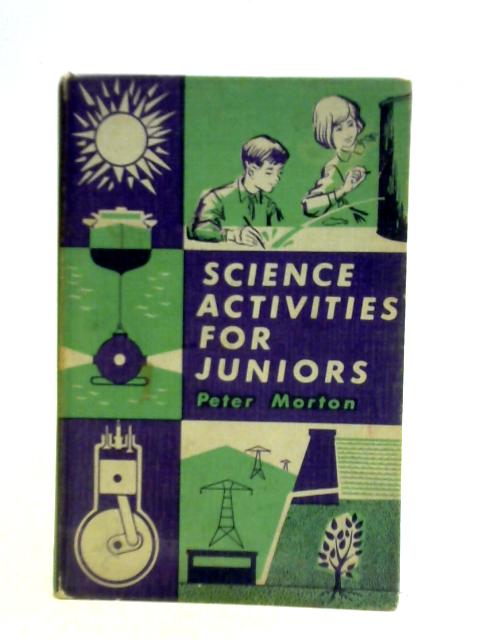 Science Activities For Juniors von Peter Morton