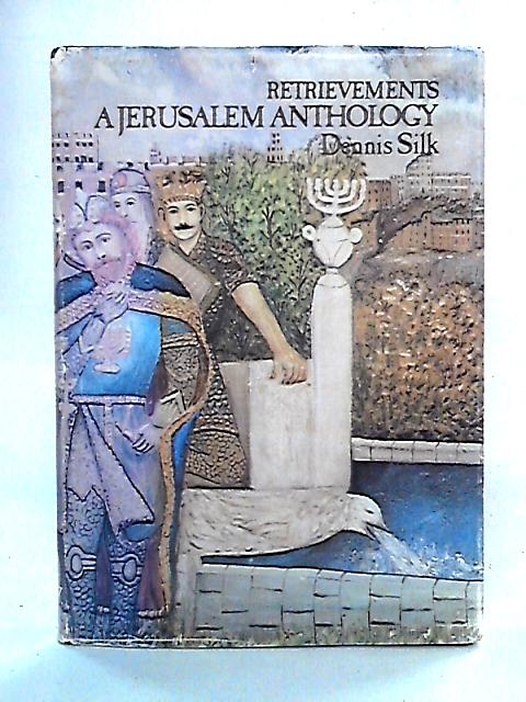 Retrievements: A Jerusalem Anthology By Dennis Silk