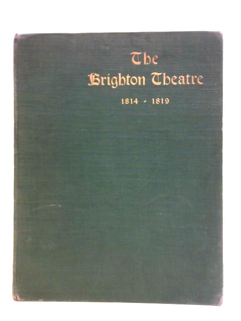 The Brighton Theatre 1814-1819 By Mary Theresa Odell