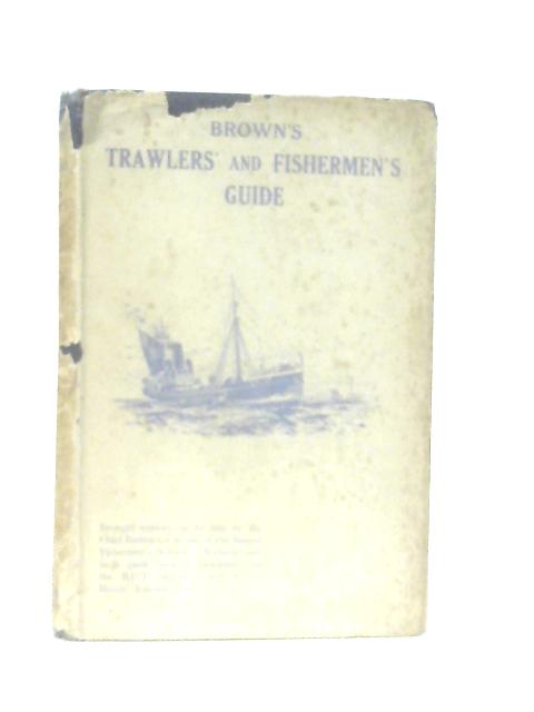 Brown's Trawlers' and Fishermen's Guide By Anon