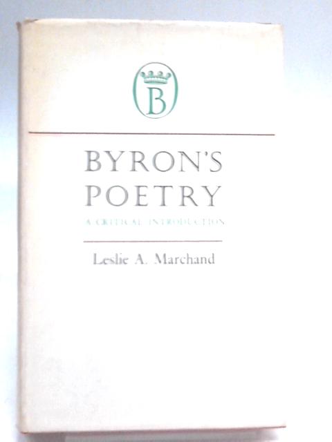 Byron's Poetry: A Critical Introduction von Leslie A. Marchand