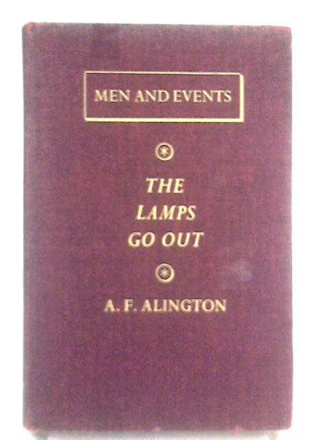 The Lamps Go Out. 1914, and the Outbreak of War By A. F. Alington