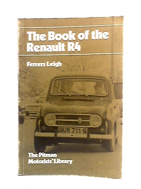 Book of the Renault R4 (Pitman Motorists' Library) By Ferrers Leigh