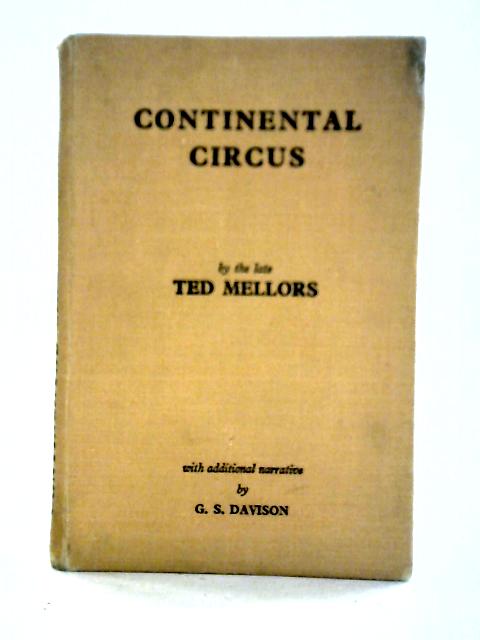 Continental Circus: and Other Races Between the Wars By Ted Mellors G. S. Davison