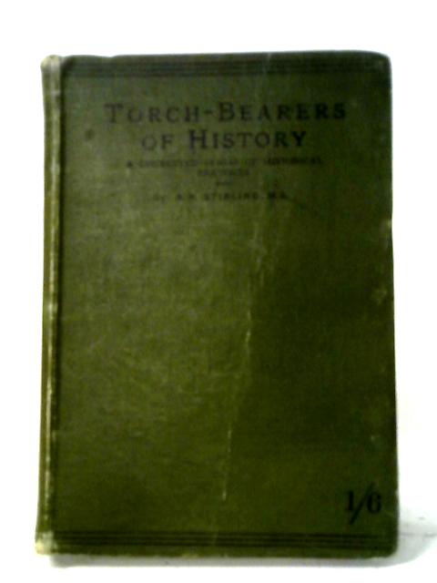 Torch-Bearers of History Vol. I - From the Earliest Times to the Reformation By Amelia Hutchison Stirling