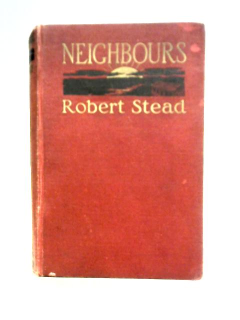 Neighbours By Robert Stead